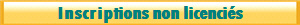 Inscriptions non licencis 
